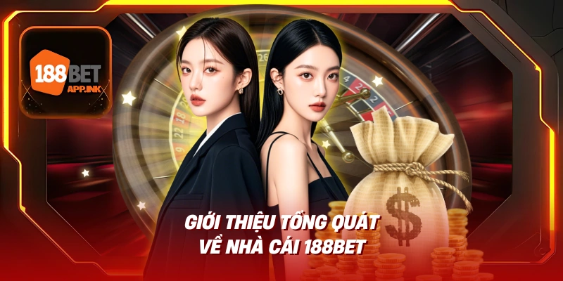 Giới thiệu Tổng Quát Về Nhà Cái 188bet