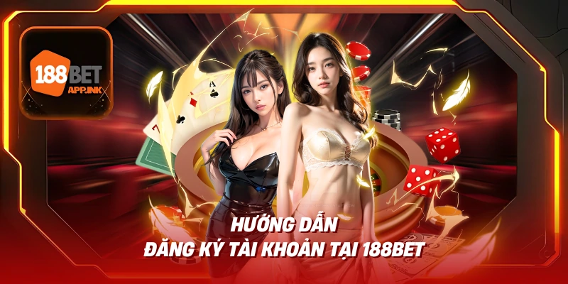 Hướng dẫn đăng ký tài khoản tại 188bet
